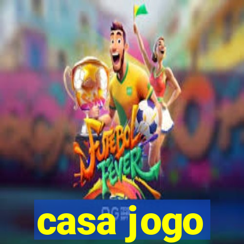 casa jogo