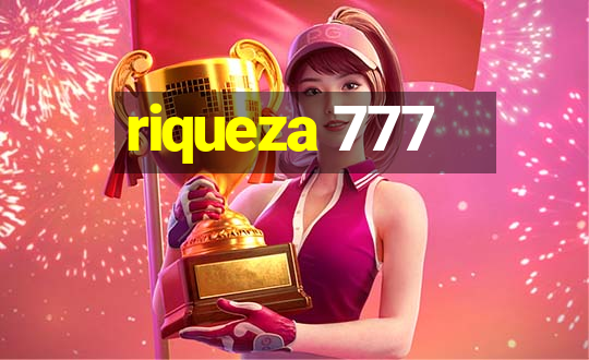 riqueza 777