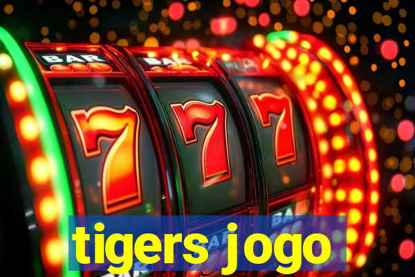 tigers jogo