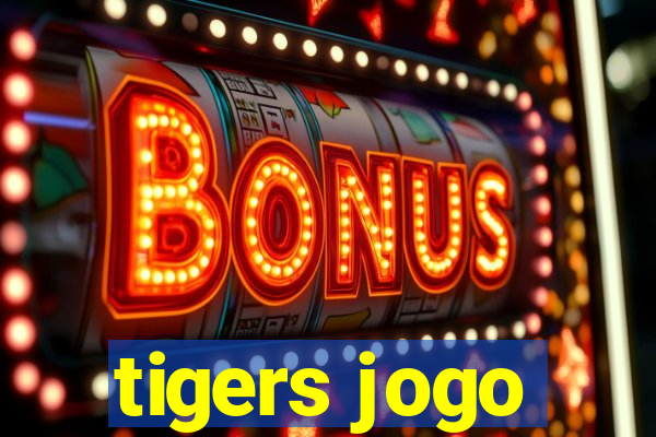 tigers jogo