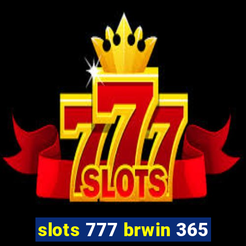 slots 777 brwin 365