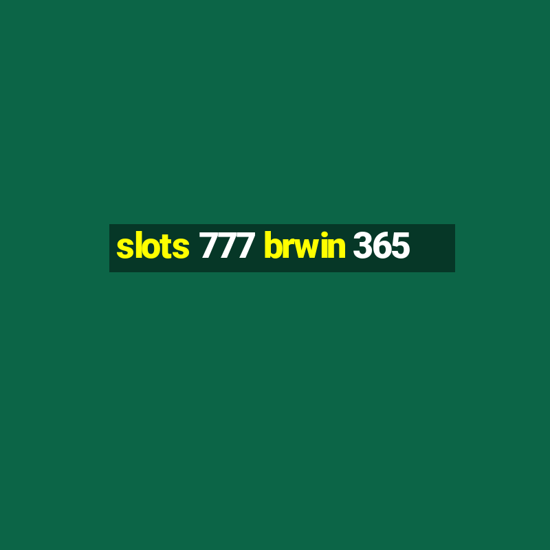 slots 777 brwin 365