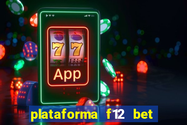 plataforma f12 bet é confiável