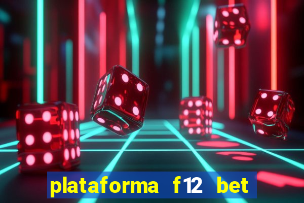 plataforma f12 bet é confiável