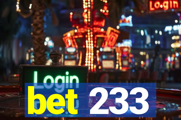 bet 233