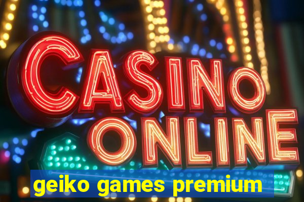 geiko games premium