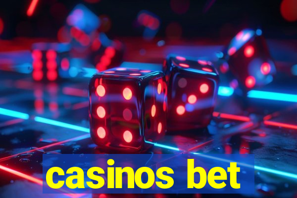 casinos bet