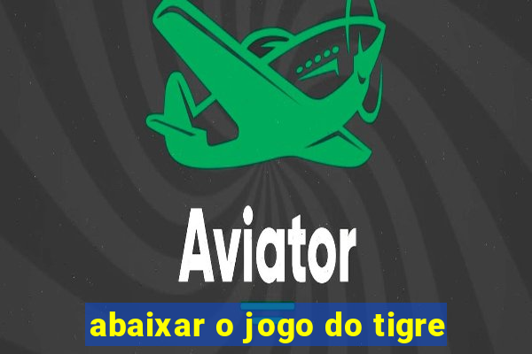 abaixar o jogo do tigre