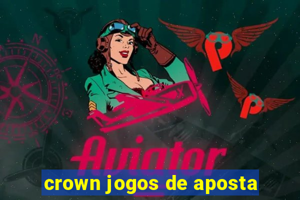 crown jogos de aposta