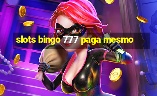 slots bingo 777 paga mesmo