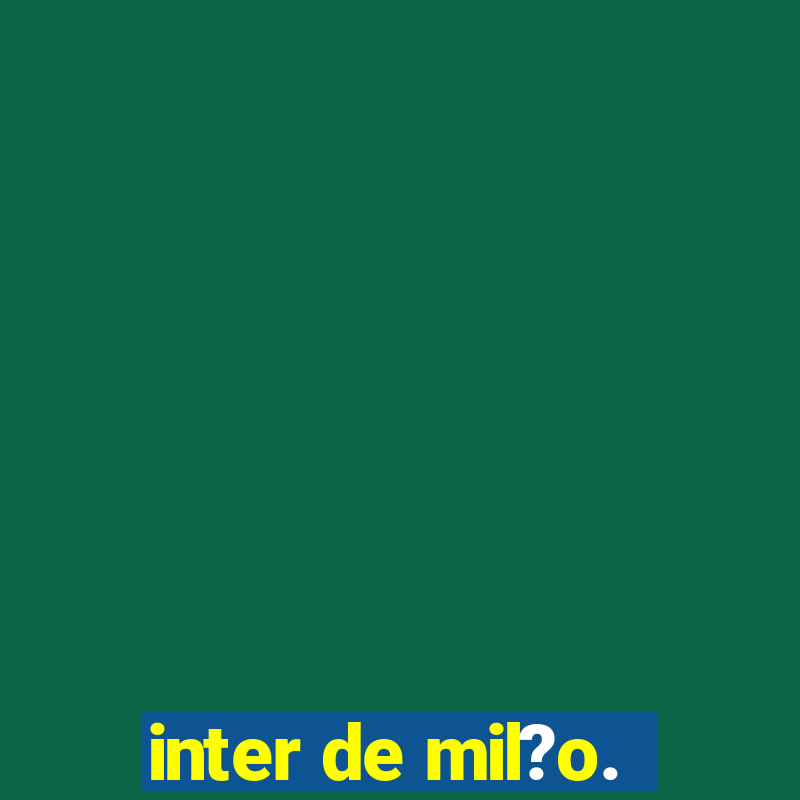 inter de mil?o.