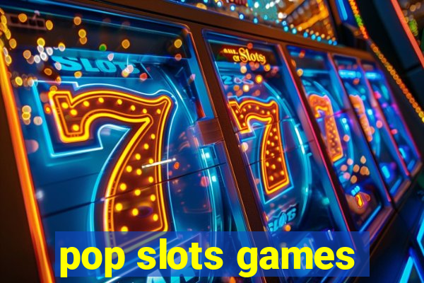 pop slots games