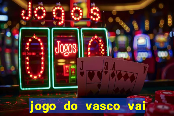 jogo do vasco vai passar na globo