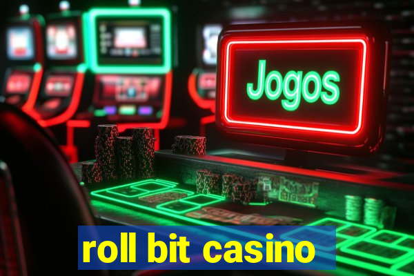 roll bit casino