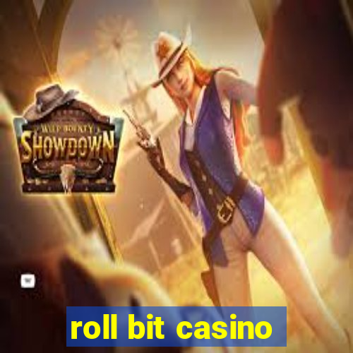 roll bit casino