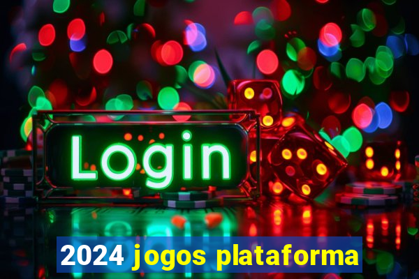 2024 jogos plataforma