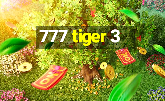 777 tiger 3