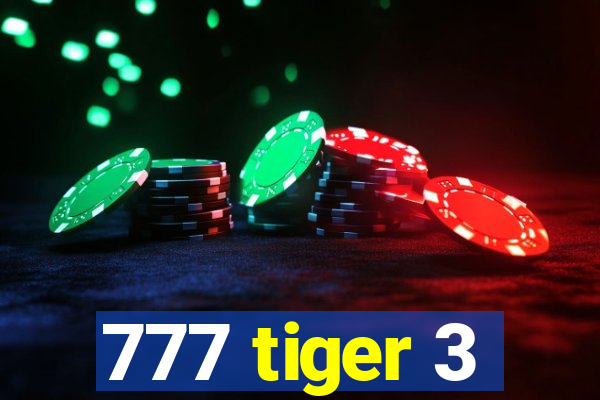 777 tiger 3