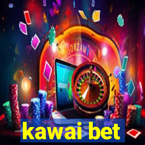 kawai bet