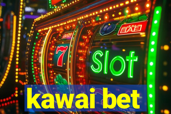 kawai bet