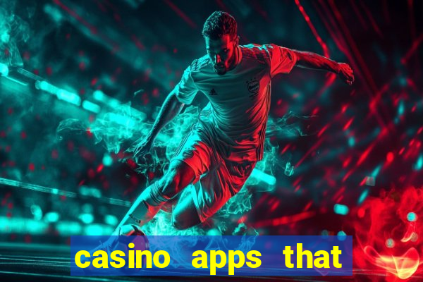 casino apps that pay real cash