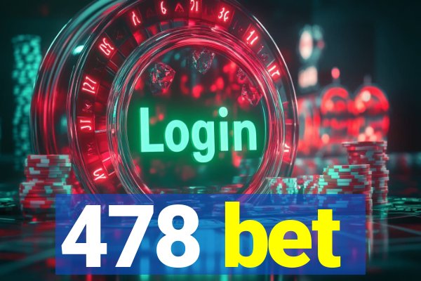 478 bet