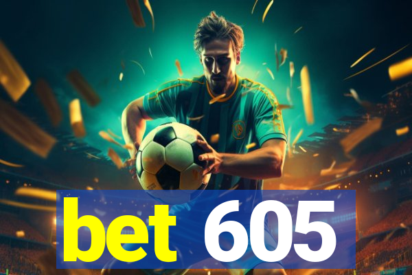 bet 605