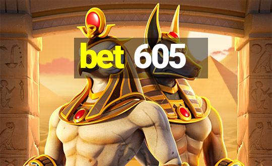 bet 605