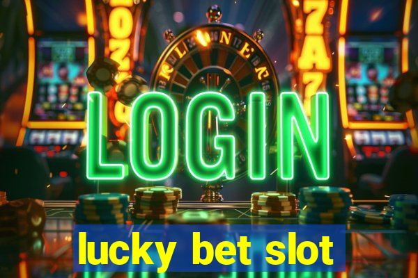 lucky bet slot