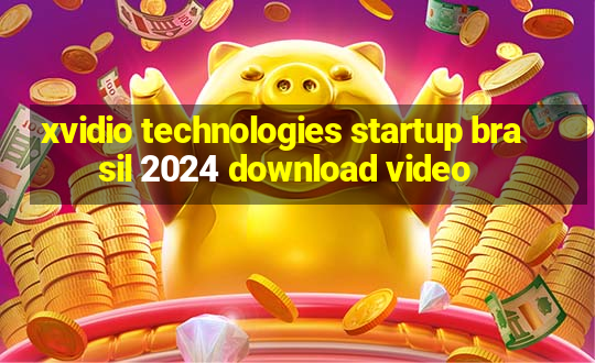 xvidio technologies startup brasil 2024 download video