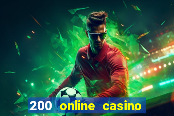 200 online casino welcome bonus