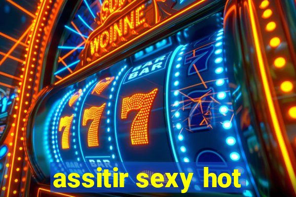 assitir sexy hot