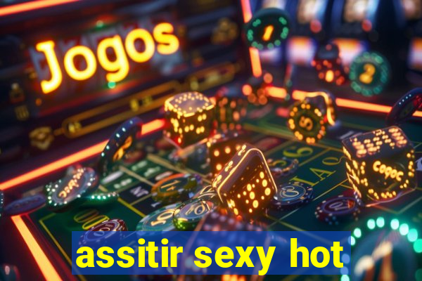 assitir sexy hot