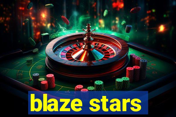 blaze stars