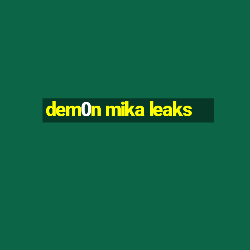 dem0n mika leaks