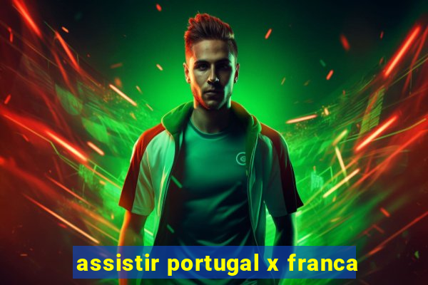 assistir portugal x franca