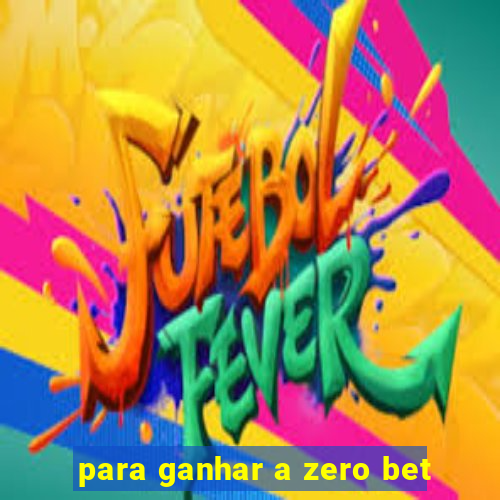 para ganhar a zero bet