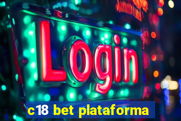 c18 bet plataforma