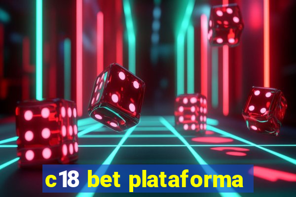 c18 bet plataforma