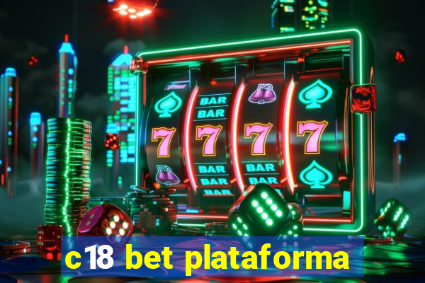 c18 bet plataforma