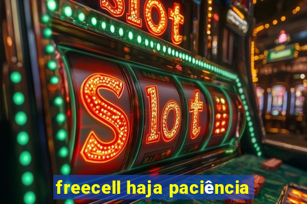 freecell haja paciência