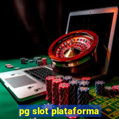 pg slot plataforma