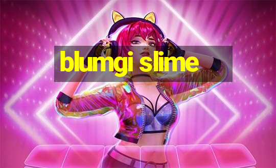 blumgi slime