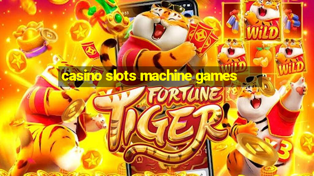 casino slots machine games