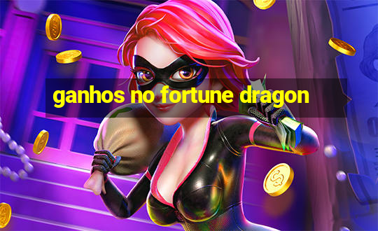 ganhos no fortune dragon