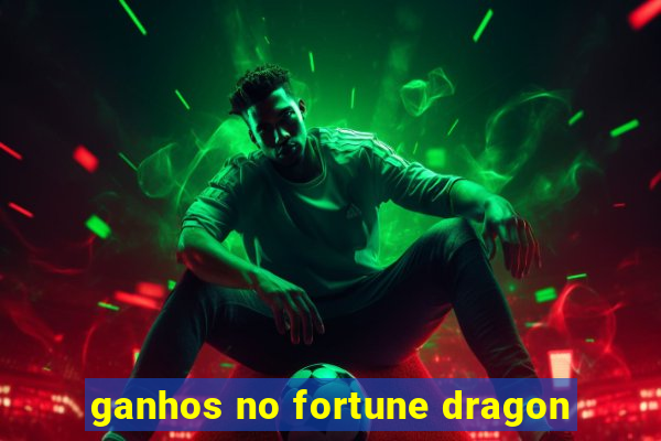 ganhos no fortune dragon