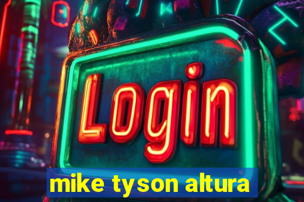 mike tyson altura