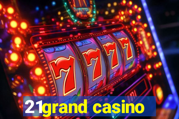 21grand casino