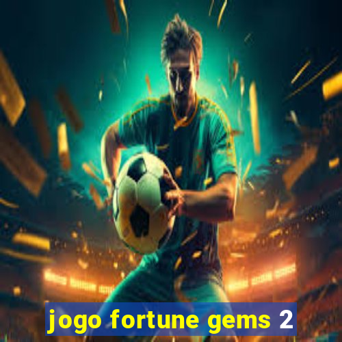 jogo fortune gems 2