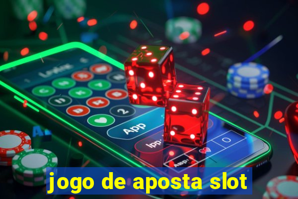 jogo de aposta slot